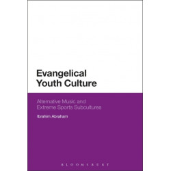 Evangelical Youth Culture: Alternative Music and Extreme Sports Subcultures