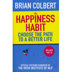 The Happiness Habit: Official Coaching Handbook of the Irish Institute of NLP