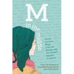 M in the Middle: Secret Crushes, Mega-Colossal Anxiety and the People's Republic of Autism
