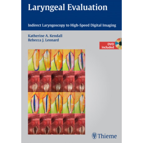 Laryngeal Evaluation: Indirect Laryngoscopy to High-Speed Digital Imaging
