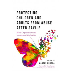 Protecting Children and Adults from Abuse After Savile: What Organisations and Institutions Need to Do