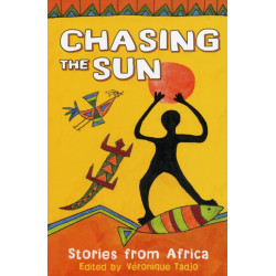 Chasing the Sun: Stories from Africa: Stories from Africa
