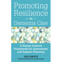 Promoting Resilience in Dementia Care: A Person-Centred Framework for Assessment and Support Planning