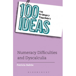 100 Ideas for Primary Teachers: Numeracy Difficulties and Dyscalculia