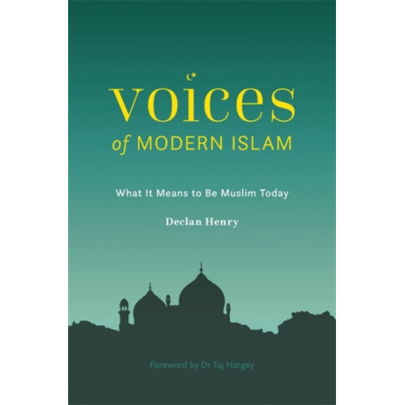 Voices of Modern Islam: What It Means to Be Muslim Today