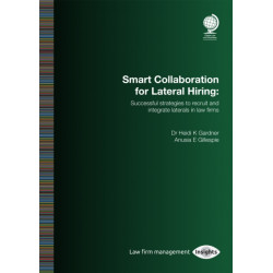 Smart Collaboration for Lateral Hiring: Successful Strategies to Recruit and Integrate Laterals in Law Firms