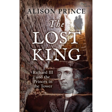The Lost King: Richard III and the Princes in the Tower