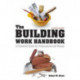 The Building Work Handbook, The (Second Edition): A Practical Guide for Contractors and Clients