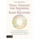 Yoga Therapy for Insomnia and Sleep Recovery: An Integrated Approach to Supporting Healthy Sleep and Sustaining Energy All Day