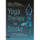 Yoga Therapy for Stroke: A Handbook for Yoga Therapists and Healthcare Professionals