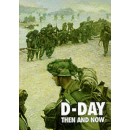 D-Day: Then and Now (Volume 2)