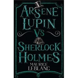 Arsene Lupin vs Sherlock Holmes: New Translation with illustrations by Thomas Muller