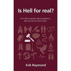 Is hell for real?: And other questions about judgment, eternity and the God of love