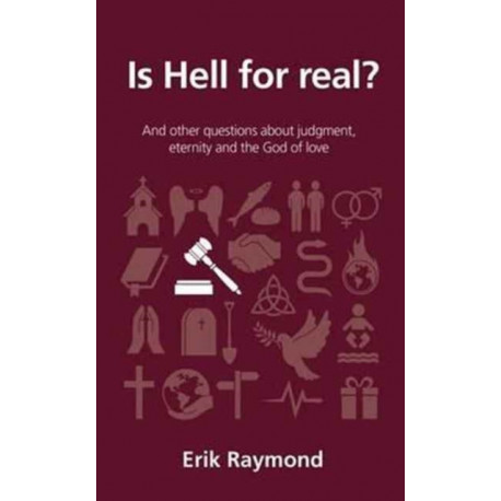 Is hell for real?: And other questions about judgment, eternity and the God of love