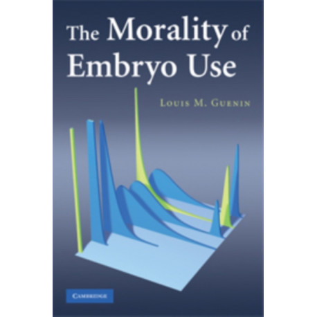 The Morality of Embryo Use