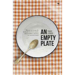 An empty plate: Why we are losing the battle for our food system, why it matters, and how we can win it back