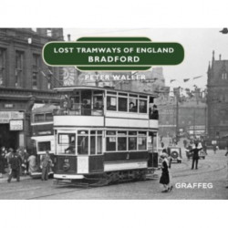 Lost Tramways of England: Bradford
