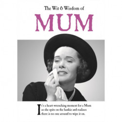 The Wit and Wisdom of Mum: the perfect Mother’s Day gift  from the BESTSELLING Greetings Cards Emotional Rescue