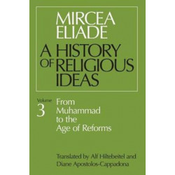 A History of Religious Ideas, Volume 3: From Muhammad to the Age of Reforms