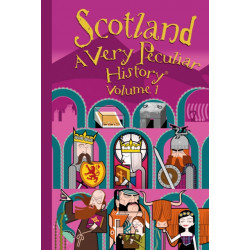 Scotland, A Very Peculiar History - Volume 1: A Very Peculiar History