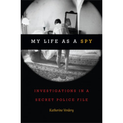 My Life As a Spy: Investigations in a Secret Police File