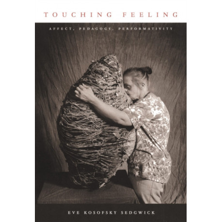 Touching Feeling: Affect, Pedagogy, Performativity