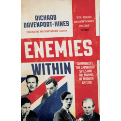 Enemies Within: Communists, the Cambridge Spies and the Making of Modern Britain