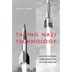 Taking Nazi Technology: Allied Exploitation of German Science after the Second World War