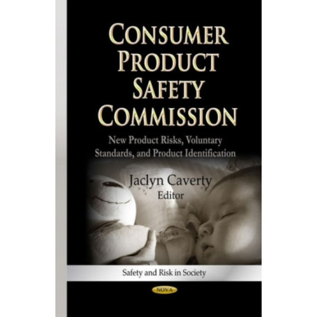 Consumer Product Safety Commission: New Product Risks, Voluntary Standards & Product Identification