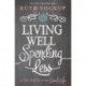 Living Well, Spending Less: 12 Secrets of the Good Life