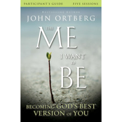 The Me I Want to Be Bible Study Participant's Guide: Becoming God's Best Version of You