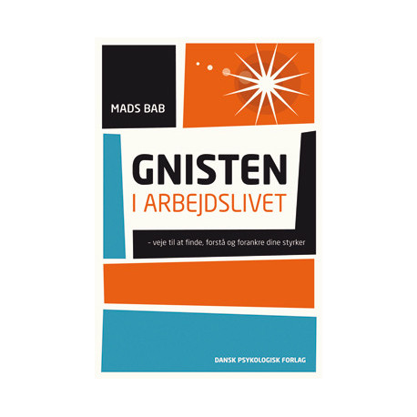 Gnisten i arbejdslivet: Veje til at finde, forstå og forankre dine styrker
