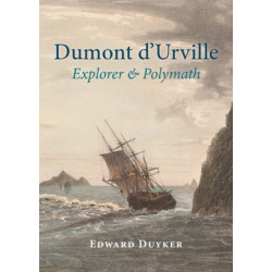 Dumont d'Urville: Explorer & Polymath: Explorer & Polymath
