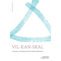 VIL - KAN - SKAL: Ledelses- og læringsfilosofi under forandring