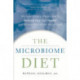 The Microbiome Diet: The Scientifically Proven Way to Restore Your Gut Health and Achieve Permanent Weight Loss