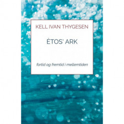 Ètos' Ark: fortid og fremtid i mellemtiden