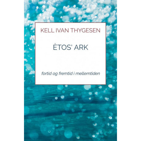 Ètos' Ark: fortid og fremtid i mellemtiden