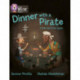 Dinner with a Pirate: Band 04 Blue/Band 14 Ruby