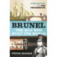 Brunel: The Man Who Built the World