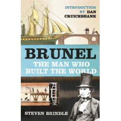 Brunel: The Man Who Built the World