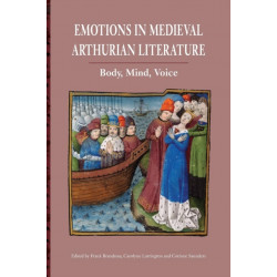 Emotions in Medieval Arthurian Literature: Body, Mind, Voice