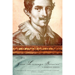 The Life of Gian Lorenzo Bernini: A Translation and Critical Edition, with Introduction and Commentary, by Franco Mormando