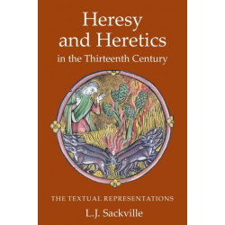 Heresy and Heretics in the Thirteenth Century: The Textual Representations