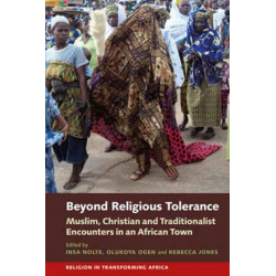 Beyond Religious Tolerance: Muslim, Christian & Traditionalist Encounters in an African Town