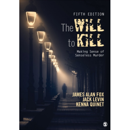 The Will To Kill: Making Sense of Senseless Murder