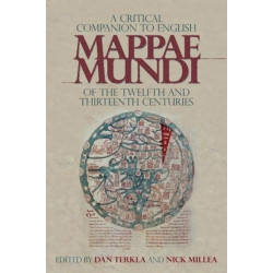 A Critical Companion to English Mappae Mundi of the Twelfth and Thirteenth Centuries