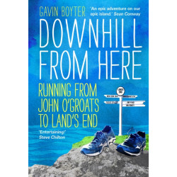 Downhill From Here: Running From John O'Groats to Land's End
