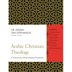 Arabic Christian Theology: A Contemporary Global Evangelical Perspective