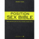 The Position Sex Bible: More Positions Than You Could Possibly Imagine Trying