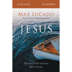 Jesus Bible Study Guide: The God Who Knows Your Name